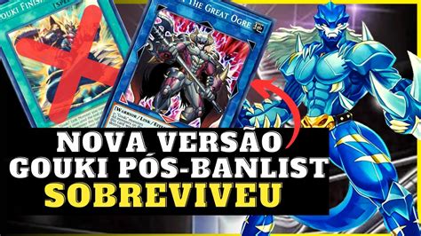 GOUKI NOVAS ESTRATÉGIAS PARA O DECK PÓS BANLIST YU GI OH DUEL