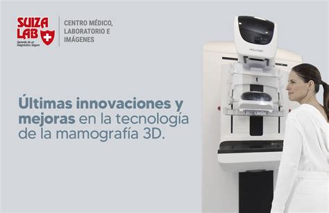 Últimas Innovaciones Y Mejoras En La Tecnología De La Mamografía 3d