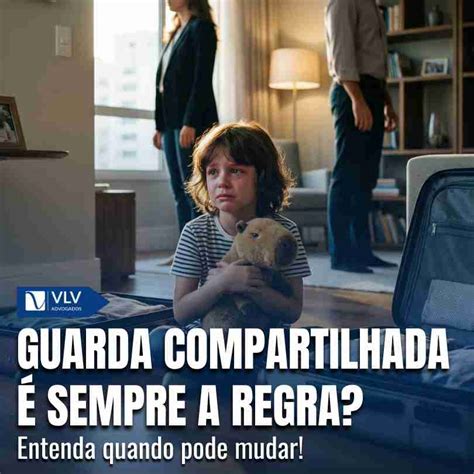 A Mãe Pode Negar A Guarda Compartilhada - Guarda compartilhada e os limites definidos pela Justiça