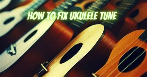 How To Fix Ukulele Tune All For Turntables