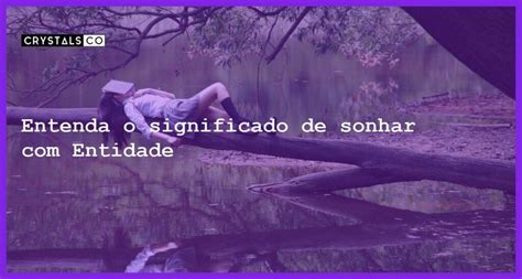 O Que Significa Sonhar Com Entidades