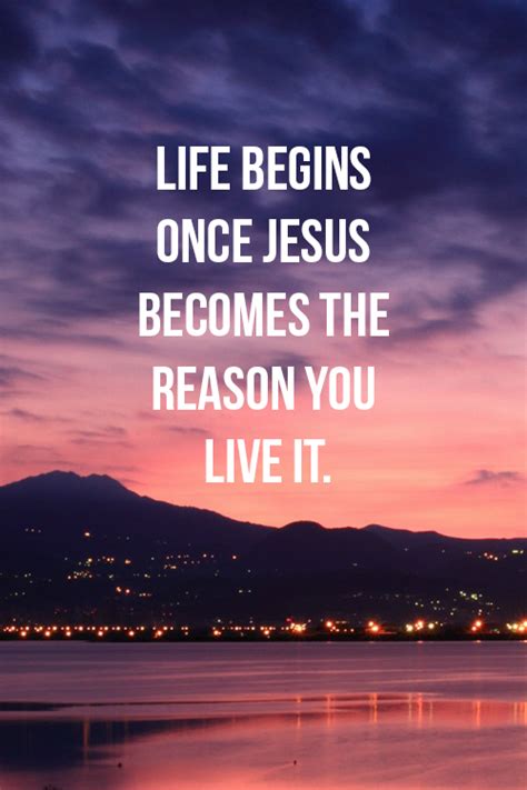 Life Begins Once Jesus Becomes The Reason Pictures Photos And Images