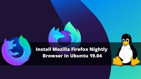 How To Install Mozilla Firefox Nightly Browser In Ubuntu