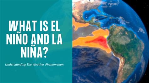 What is El Niño and La Niña Understanding The Weather Phenomenon The