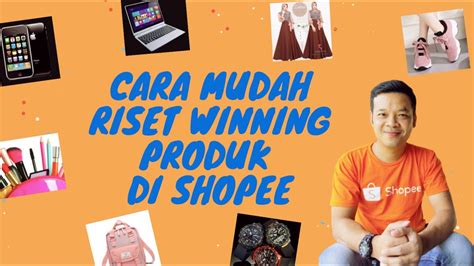 Cara Mudah Riset Winning Produk Di Shopee Youtube