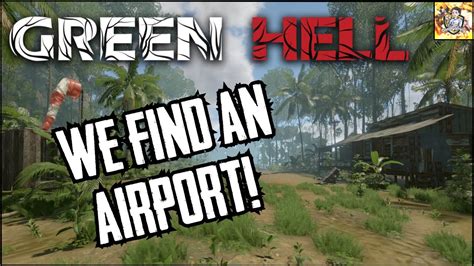 Green Hell Story Mode An Airport In The Jungle Youtube