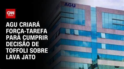 AGU criará força tarefa para cumprir decisão de Toffoli LIVE CNN