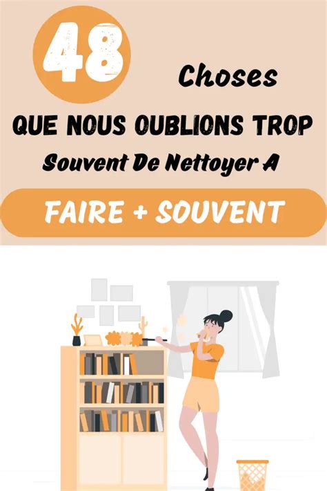 48 Choses Que Nous Oublions Trop Souvent De Nettoyer