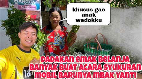 Dadakan Emak Belanja Banyak Buat Acara Syukuran Mobil Barunya Mbak