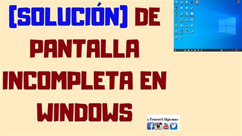 La Pantalla De Mi Pc No Se Ve Completa Pantalla Incompleta Windows