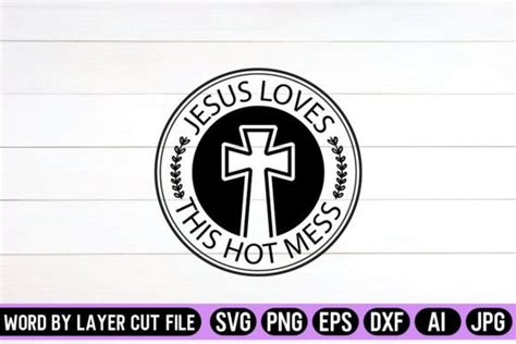 Jesus Loves This Hot Mess Round Sign SVG Graphic By SVG Artfibers Creative Fabrica