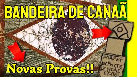 Nossa Bandeira Era Da Nova Cana As Provas Que Faltavam Youtube