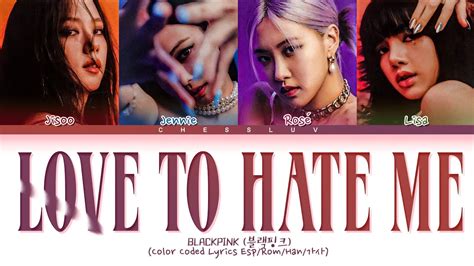 Blackpink Love To Hate Me Sub Espa Ol Love To Hate Me