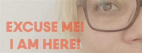Excuse Me I Am Here So Bad Ass