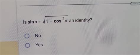 Solved Is sinx=1-cos2x2 ﻿an identity?NoYes | Chegg.com