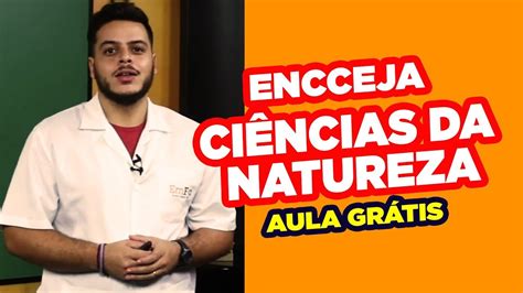 Aula Gr Tis Encceja Ci Ncias Da Natureza V Rus Youtube