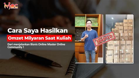 Cara Saya Hasilkan Omzet Milyaran Saat Kuliah Dari Menjalankan Bisnis