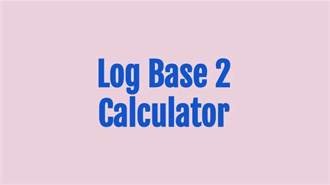 Log Base 2 Calculator