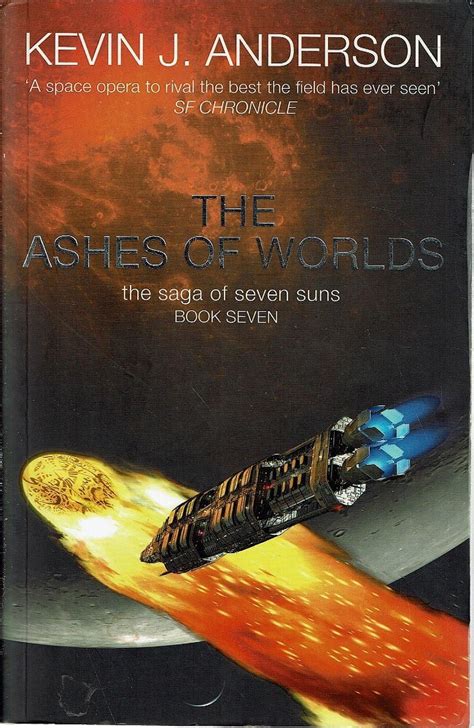 The Ashes Of Worlds. The Saga Of Seven Suns. Book Seven Anderson Kevin ...