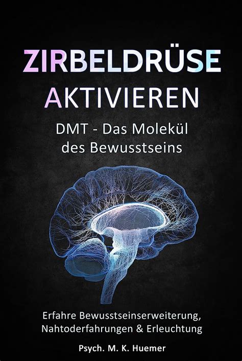 Zirbeldrüse aktivieren DMT Das Molekül des Bewusstseins Erfahre