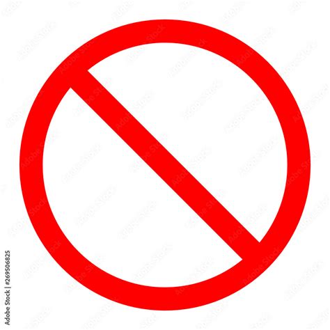 The General Prohibition Sign Also Known As A No Symbol No Sign Circle Backslash Symbol Nay