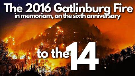 THE 2016 GATLINBURG FIRE A Memorial To The 14 Lives Lost 6 Year