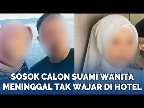 Sosok Calon Suami Wanita Meninggal Tak Wajar Di Hotel Padang Ternyata