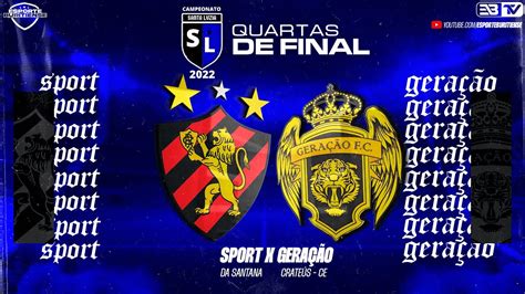 Quartas De Final Sport Da Santana Vs Gera O De Crate S Camp Da