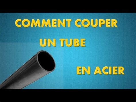 Comment Couper Un Tube En Acier Youtube