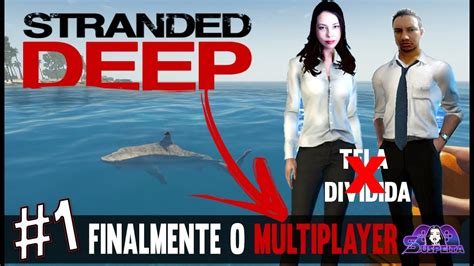 STRANDED DEEP Multiplayer Finalmente O Modo Multiplayer Chegou