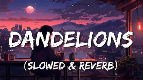 Ruth B Dandelions Lyrics Slowed Reverb Youtube