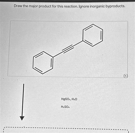 SOLVED Draw The Major Product For This Reaction Ignore Inorganic