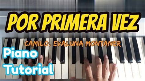 Como Tocar Por Primera Vez Camilo Evaluna Montaner En Piano Tutorial