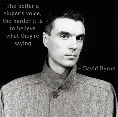 "The better a singer's voice, ..." – David Byrne [940x939] : QuotesPorn