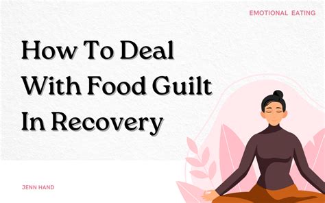 How To Deal With Food Guilt In Recovery Jenn Hand