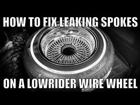 How To Fix Leaking Spokes On A Lowrider Wire Wheel Youtube