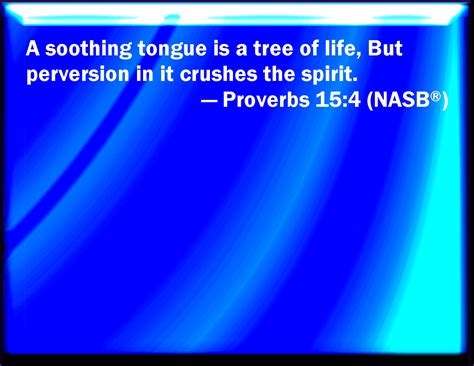 Proverbs 15:4 A wholesome tongue is a tree of life: but perverseness ...