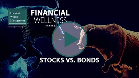 Stocks vs. Bonds – Focused Wealth Management