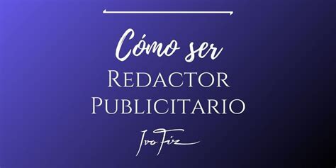 C Mo Ser Redactor Publicitario En Escuela De Copywriting Y