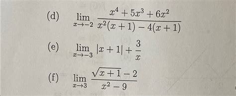 Solved D Limx→ 2x4 5x3 6x2x2 X 1 4 X 1 E Limx→ 3 X 1 3