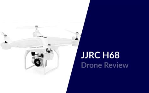 JJRC H68 RC Drone Review: Incredible Flight Time and What Is More ...