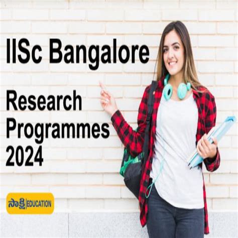 IISc Bangalore Research Programmes 2024| Sakshi Education