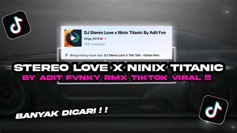 Dj Stereo Love X Ninix Titanic By Adit Fvnky Rmx Viral Tik