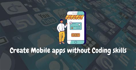 How To Create Mobile App Without Coding Skills 2021 Blog Triggers