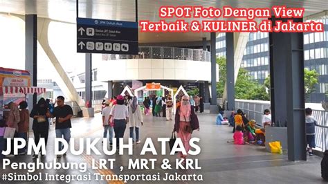 TERNYATA SEBAGUS INI JPM DUKUH ATAS PENGHUBUNG LRT DUKUH ATAS KE