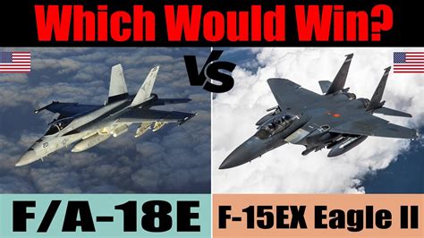 F 15ex Eagle Ii Vs Fa 18e Super Hornet Which Is Better Youtube