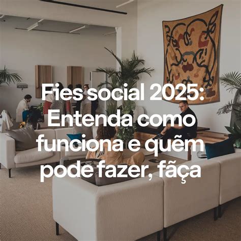 Como Funciona O Fies Social - FIES Social 2025: Entenda como funciona e quem pode fazer - Cursos ...
