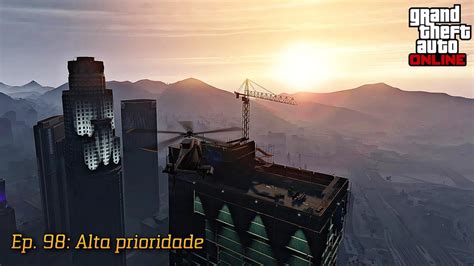 Grand Theft Auto Online Ep Alta Prioridade Youtube