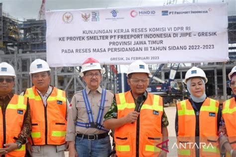 Komisi Vi Dpr Ri Optimistis Smelter Manyar Beri Manfaat Ekonomi Bagi