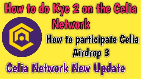 Celia Network Kyc 2 How To Participate Celia Airdrop 3 Celia New